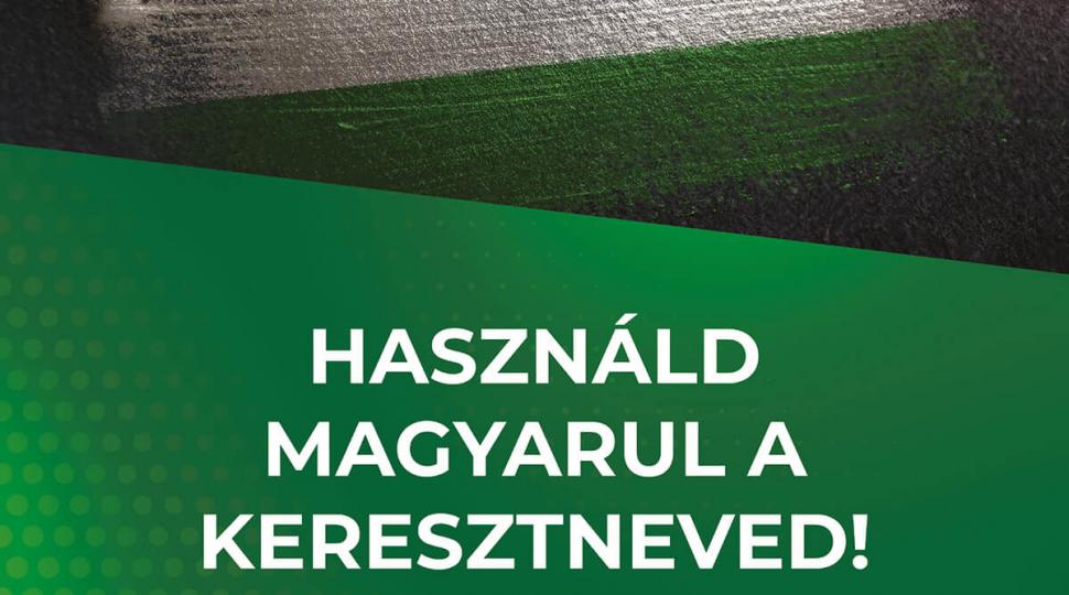 Használd magyarul a keresztneved!