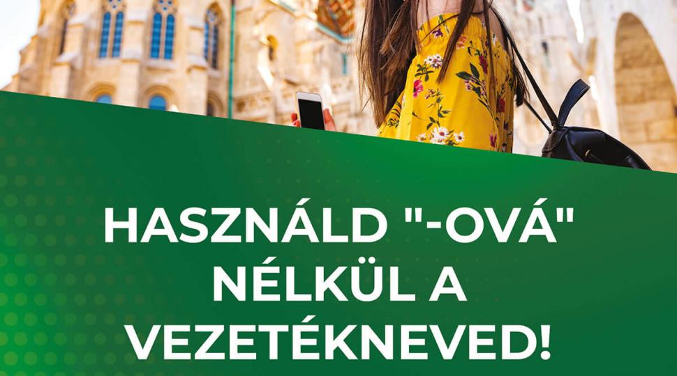 Használd "-ová" nélkül a vezetékneved!